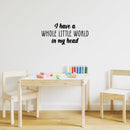 Vinyl Wall Art Decal - I Have A Whole Little World In My Head - 11.5" x 25" - Trendy Inspirational Quote Sticker For Home Kids Room Nursery Playroom Classroom Coffee Shop Decor 3