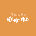 Vinyl Wall Art Decal - This Is The New Me - 10.5" x 25" - Modern Inspirational Lovely Optimistic Quote Sticker For Home Bedroom Closet Living Room Office Coffee Shop Gym Fitness Decor 1