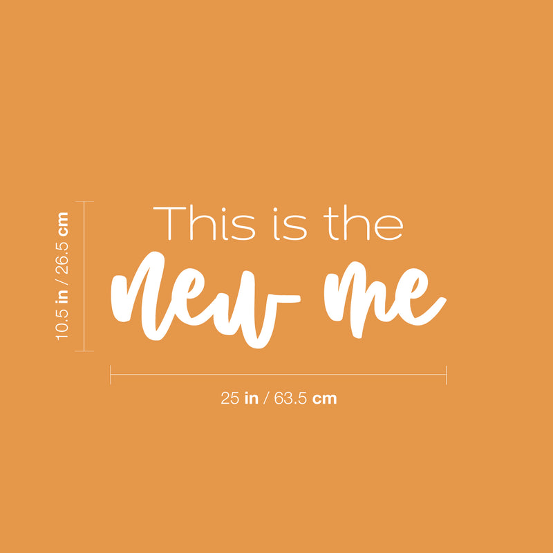 Vinyl Wall Art Decal - This Is The New Me - 10.5" x 25" - Modern Inspirational Lovely Optimistic Quote Sticker For Home Bedroom Closet Living Room Office Coffee Shop Gym Fitness Decor 4