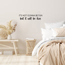 Vinyl Wall Art Decal - It's Not Gonna Be Fun But It Will Be Okay - 6" x 25" - Modern Inspirational Optimism Quote Sticker For Home Bedroom Closet Living Room Makeup Mirror Decor 3