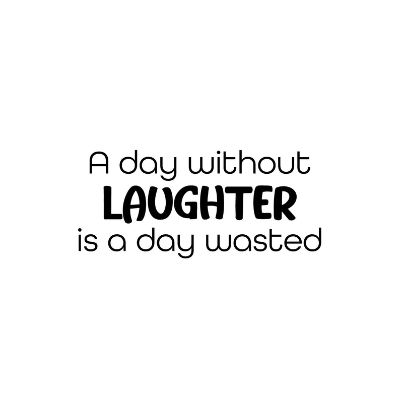 Vinyl Wall Art Decal - A Day Without Laughter Is A Day Wasted - Happiness Life Modern Inspirational Positive Quote Sticker For Home Office Bedroom Store Living Room Decor 1