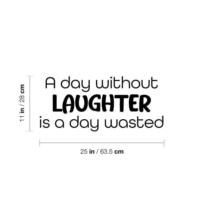 Vinyl Wall Art Decal - A Day Without Laughter Is A Day Wasted - 11" x 25" - Happiness Life Modern Inspirational Positive Quote Sticker For Home Office Bedroom Store Living Room Decor 4