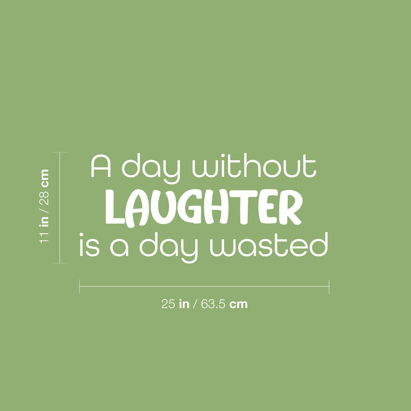 Vinyl Wall Art Decal - A Day Without Laughter Is A Day Wasted - 11" x 25" - Happiness Life Modern Inspirational Positive Quote Sticker For Home Office Bedroom Store Living Room Decor 4