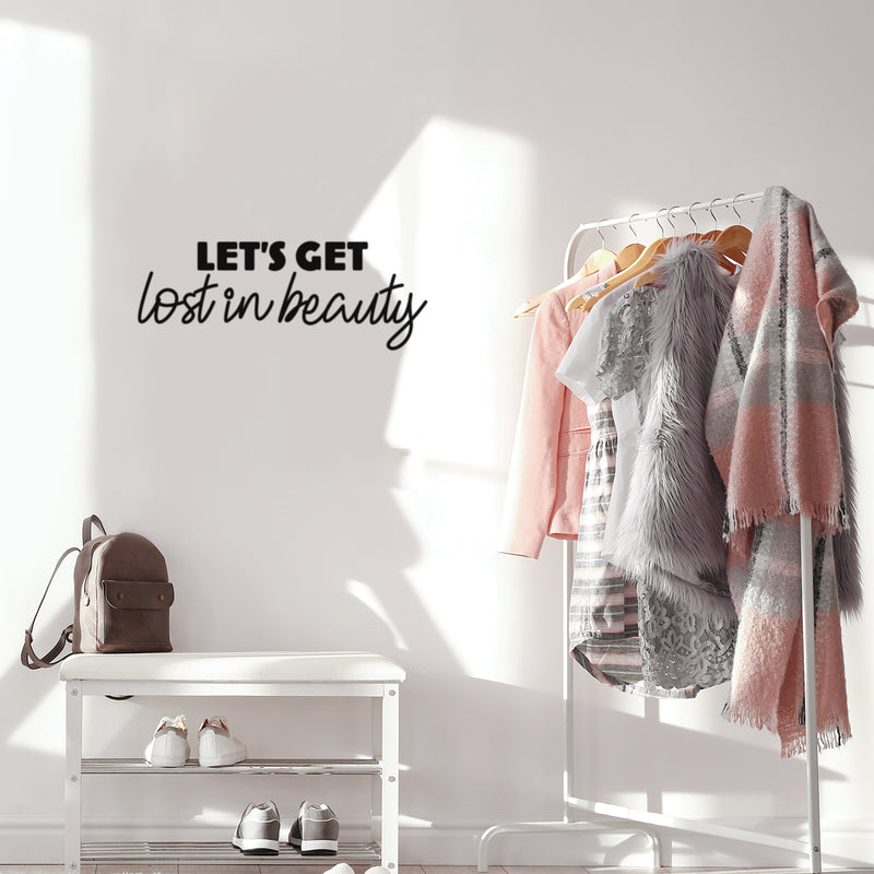 Vinyl Wall Art Decal - Let's Get Lost In Beauty - 9" x 25" - Modern Inspirational Positive Self Love Quote Sticker For Bedroom Closet Home Office Living Room Bathroom Decor 3
