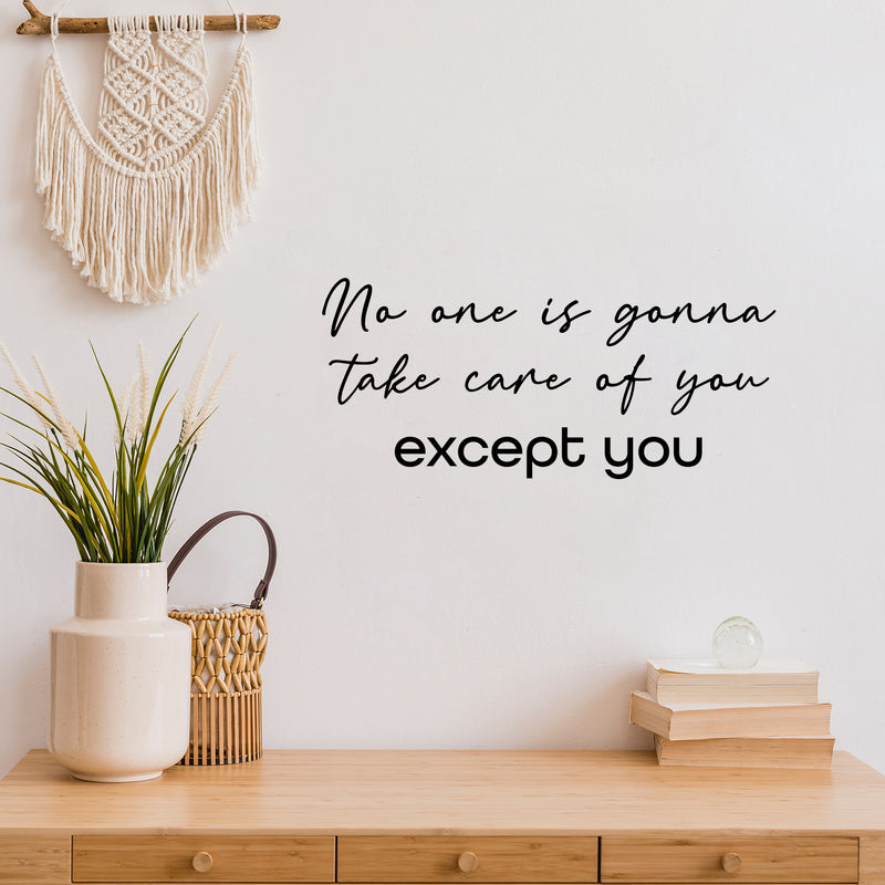 Vinyl Wall Art Decal - No One Is Gonna Take Care Of You Except You - Modern Inspirational Positive Self Love Quote Sticker For Bedroom Closet Home Office Spa Decor 2