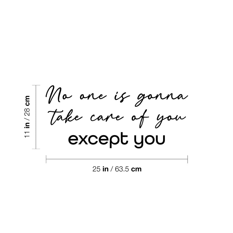 Vinyl Wall Art Decal - No One Is Gonna Take Care Of You Except You - 23" x 17" - Modern Inspirational Positive Self Love Quote Sticker For Bedroom Closet Home Office Living Room Bathroom Decor 4