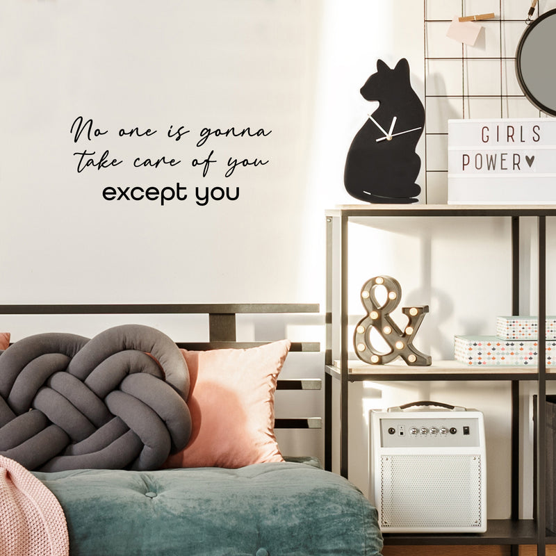 Vinyl Wall Art Decal - No One Is Gonna Take Care Of You Except You - 23" x 17" - Modern Inspirational Positive Self Love Quote Sticker For Bedroom Closet Home Office Living Room Bathroom Decor 3