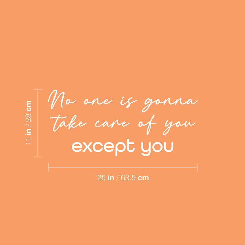 Vinyl Wall Art Decal - No One Is Gonna Take Care Of You Except You - 23" x 17" - Modern Inspirational Positive Self Love Quote Sticker For Bedroom Closet Home Office Living Room Bathroom Decor 4