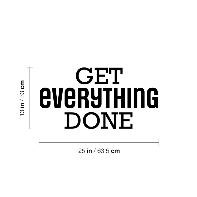 Vinyl Wall Art Decal - Get Everything Done - 8.5" x 24" - Modern Motivational Goals Quote Sticker For Home School Bedroom Living Room Work Office Classroom Decor 4