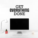 Vinyl Wall Art Decal - Get Everything Done - 8.5" x 24" - Modern Motivational Goals Quote Sticker For Home School Bedroom Living Room Work Office Classroom Decor 2