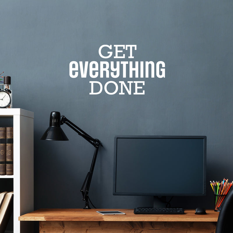 Vinyl Wall Art Decal - Get Everything Done - 8.5" x 24" - Modern Motivational Goals Quote Sticker For Home School Bedroom Living Room Work Office Classroom Decor 2