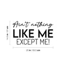 Vinyl Wall Art Decal - Ain't Nothing Like Me Except Me! - 14.5" x 25" - Modern Inspiring Self Esteem Quote Sticker For Home Bedroom Closet Living Room School Office Coffee Shop Decor 4