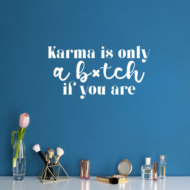 Vinyl Wall Art Decal - Karma Is Only A B!tch If You Are - 13" x 25" - Funny Positive Sarcastic Adult Joke Quote Sticker For Office Store Coffee Shop Home Bedroom Living Room Decor 2