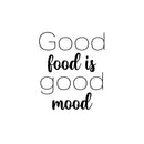 Vinyl Wall Art Decal - Good Food Is Good Mood - Trendy Funny Motivational Quote Sticker For Home Kitchen Living Room Restaurant Coffee Shop Store Office Humor Decor 1