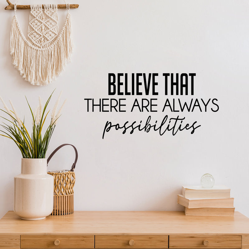 Vinyl Wall Art Decal - Believe That There Are Always Possibilities - Modern Lovely Positive Inspirational Quote Sticker For Bedroom Playroom School Office Coffee Shop Decor 2