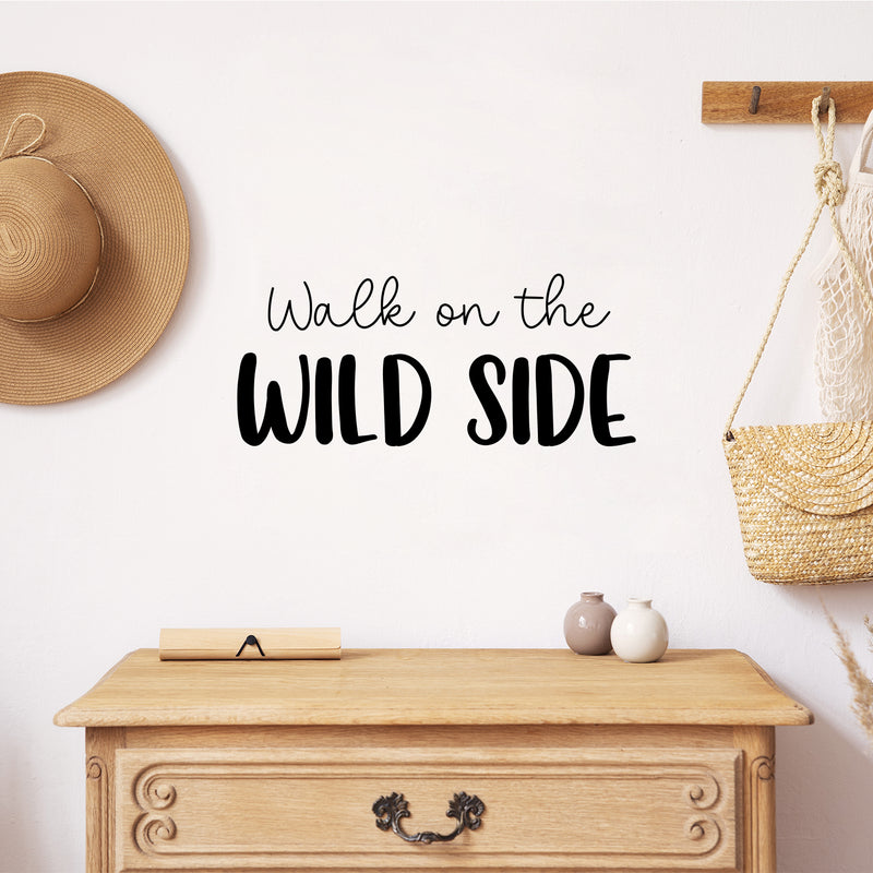 Vinyl Wall Art Decal - Walk On The Wild Side - 12" x 25" - Trendy Inspirational Funny Quote Sticker For Home Office Living Room Teen Bedroom Closet Makeup Mirror Decor 2