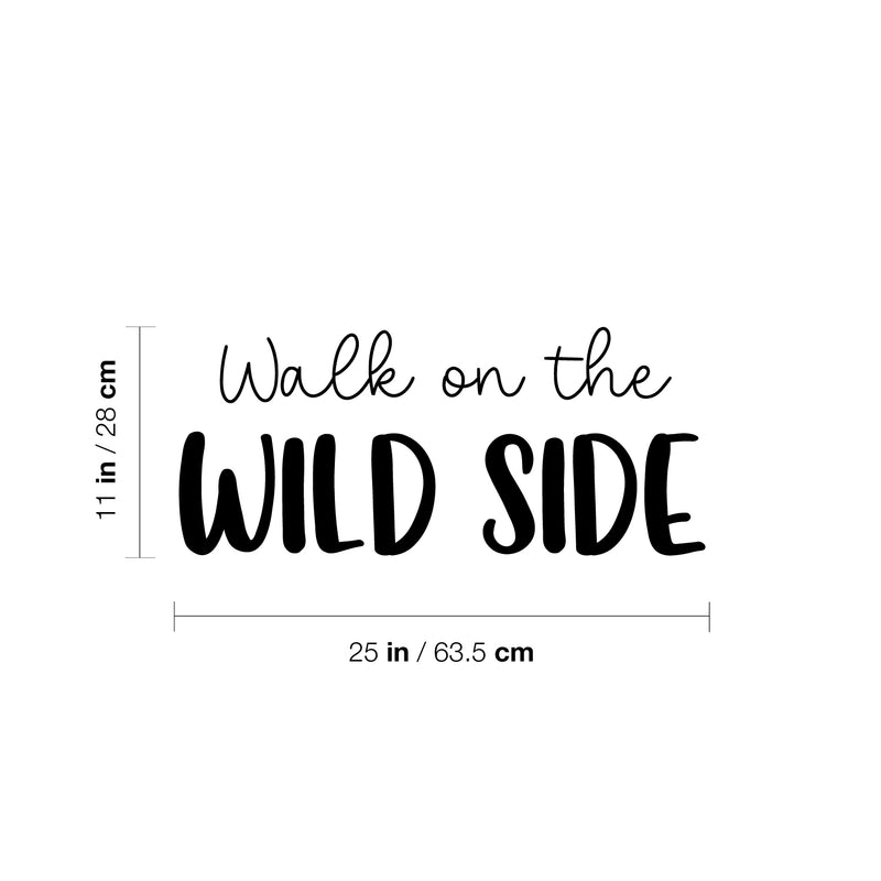 Vinyl Wall Art Decal - Walk On The Wild Side - Trendy Inspirational Funny Quote Sticker For Home Office Living Room Teen Bedroom Closet Makeup Mirror Decor 4