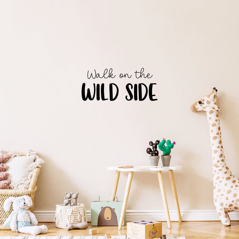 Vinyl Wall Art Decal - Walk On The Wild Side - Trendy Inspirational Funny Quote Sticker For Home Office Living Room Teen Bedroom Closet Makeup Mirror Decor 3