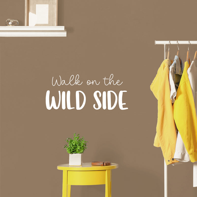 Vinyl Wall Art Decal - Walk On The Wild Side - 12" x 25" - Trendy Inspirational Funny Quote Sticker For Home Office Living Room Teen Bedroom Closet Makeup Mirror Decor 2