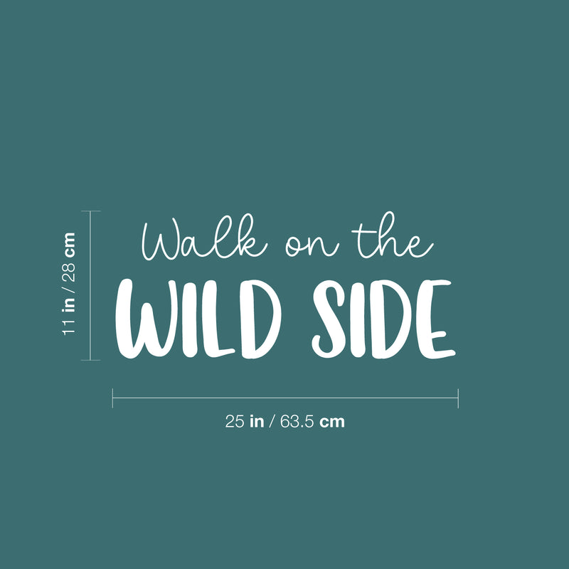 Vinyl Wall Art Decal - Walk On The Wild Side - 12" x 25" - Trendy Inspirational Funny Quote Sticker For Home Office Living Room Teen Bedroom Closet Makeup Mirror Decor 4