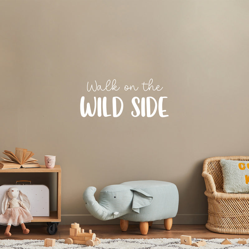 Vinyl Wall Art Decal - Walk On The Wild Side - 12" x 25" - Trendy Inspirational Funny Quote Sticker For Home Office Living Room Teen Bedroom Closet Makeup Mirror Decor 3