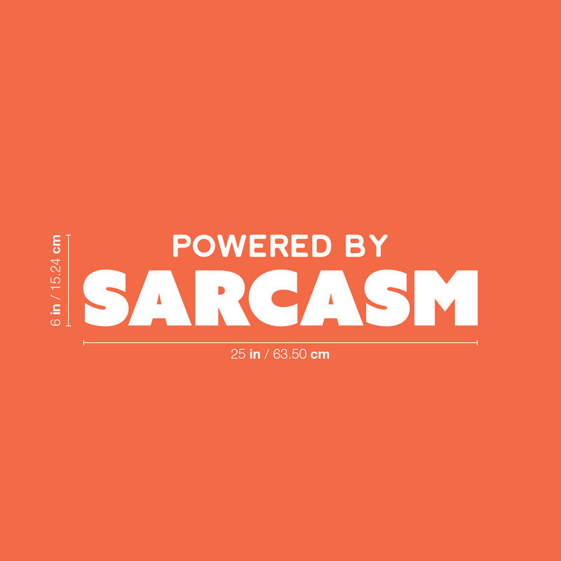 Vinyl Wall Art Decal - Powered By Sarcasm - 6" x 25" - Joke Trendy Motivational Sarcasm Self Love Quote Sticker For Home Office Bedroom Closet Living Room Store Decor 4