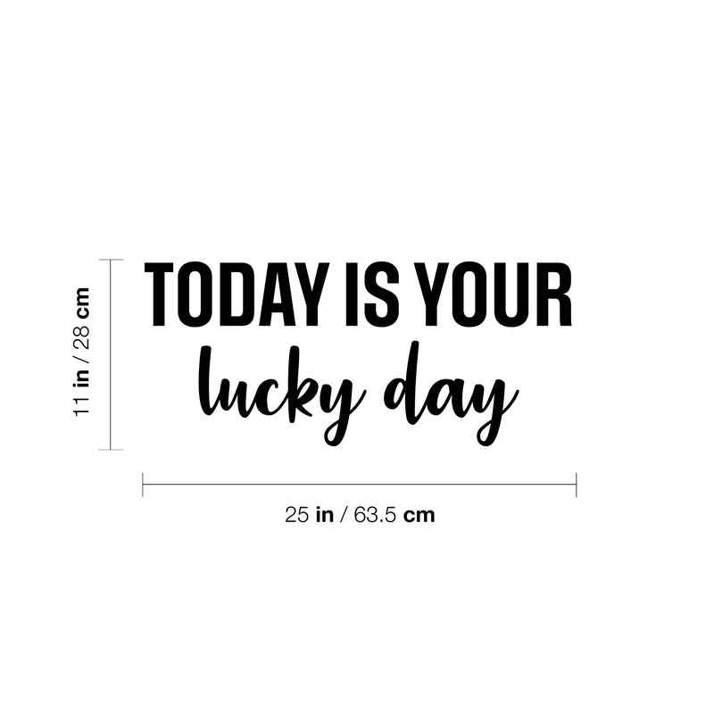 Vinyl Wall Art Decal - Today Is Your Lucky Day - 11" x 25" - Trendy Inspirational Good Vibes Quote Sticker For Home Bedroom Closet Living Room Playroom School Office Coffee Shop Decor 4