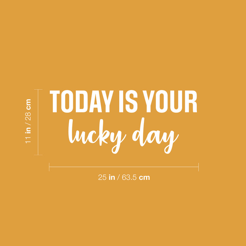 Vinyl Wall Art Decal - Today Is Your Lucky Day - 11" x 25" - Trendy Inspirational Good Vibes Quote Sticker For Home Bedroom Closet Living Room Playroom School Office Coffee Shop Decor 4