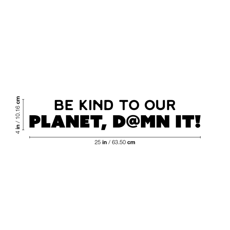 Vinyl Wall Art Decal - Be Kind To Our Planet D@mn It - Trendy Positive Inspiring Funny Quote Sticker For Home Living Room Windows School Office Storefront Coffee Shop Decor 4