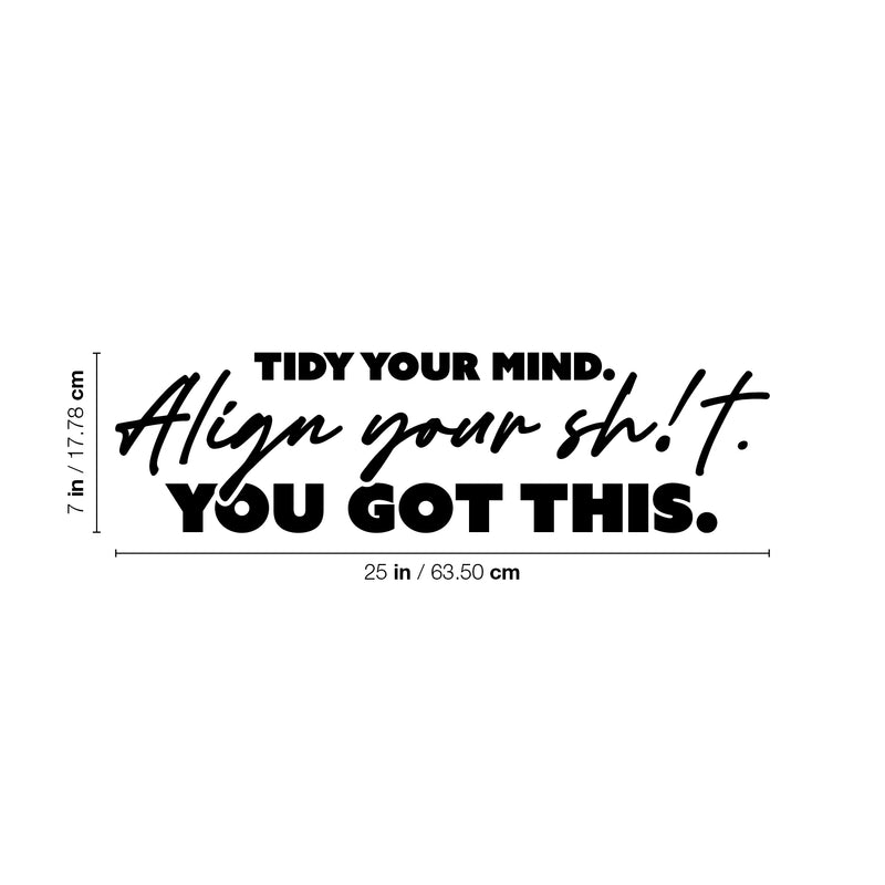 Vinyl Wall Art Decal - Tidy Your Mind Align Your Sh!t You Got This - Joke Trendy Motivational Sarcasm Self Love Quote Sticker For Home Office Bedroom Closet Living Room Store Decor 4