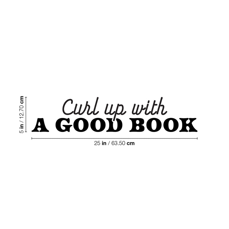 Vinyl Wall Art Decal - Curl Up With A Good Book - 5" x 25" - Trendy Motivational Educational Quote Home Living Room Playroom Classroom School Library Office Coffee Shop Decor 4