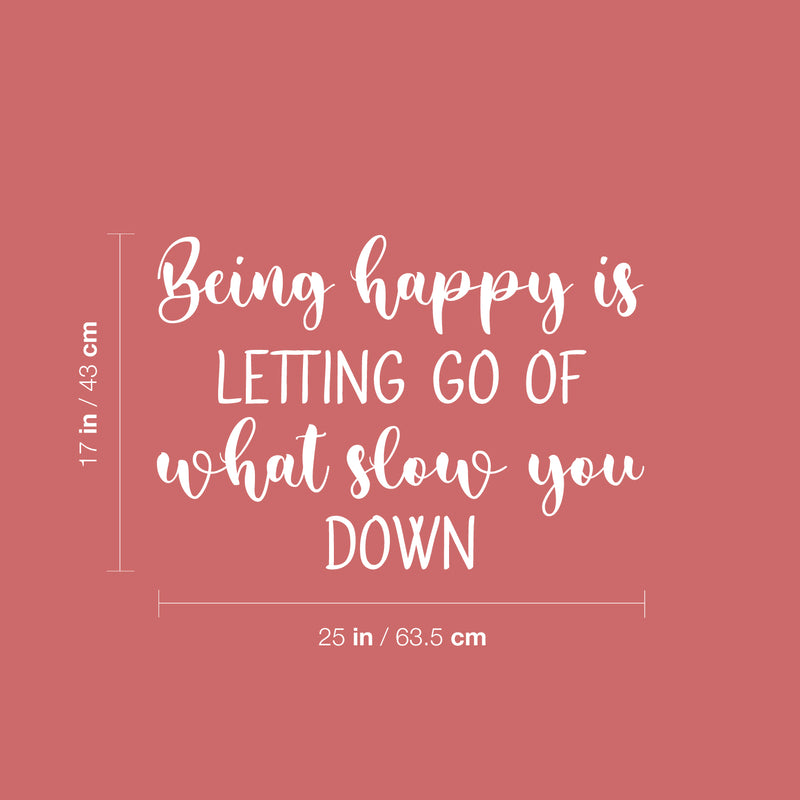 Vinyl Wall Art Decal - Being Happy Is Letting Go Of What Slow You Down - 17" x 25" - Modern Inspirational Happiness Quote Sticker For Home Office Bedroom Living Room Decor 4