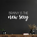 Vinyl Wall Art Decal - Brainy Is The New Sexy - 11.5" x 25" - Trendy Motivational Funny Educational Quote Home School Office Living Room Classroom Coffee Shop Decor 2