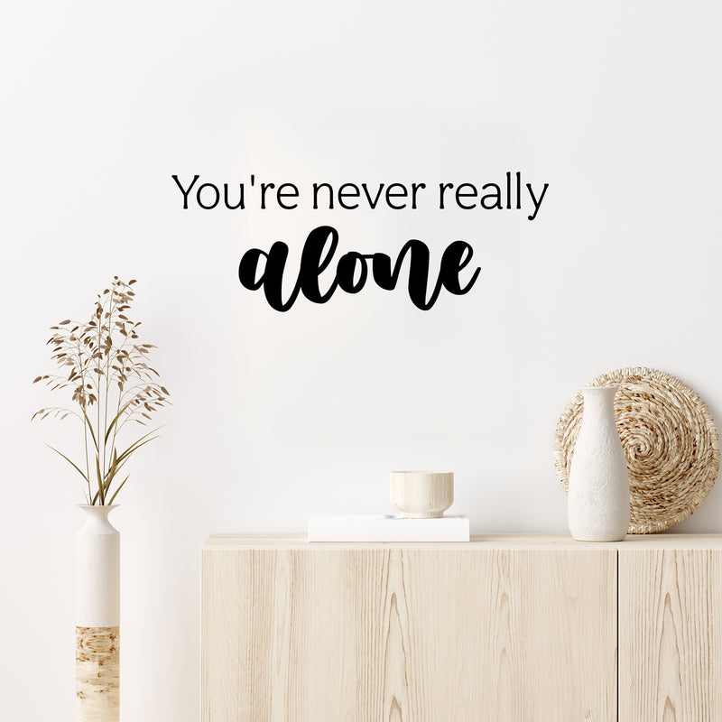 Vinyl Wall Art Decal - You're Never Really Alone - 9" x 25" - Modern Lovely Inspiring Self Esteem Quote Sticker For Home Bedroom Closet School Living Room Office Coffee Shop Decor 2