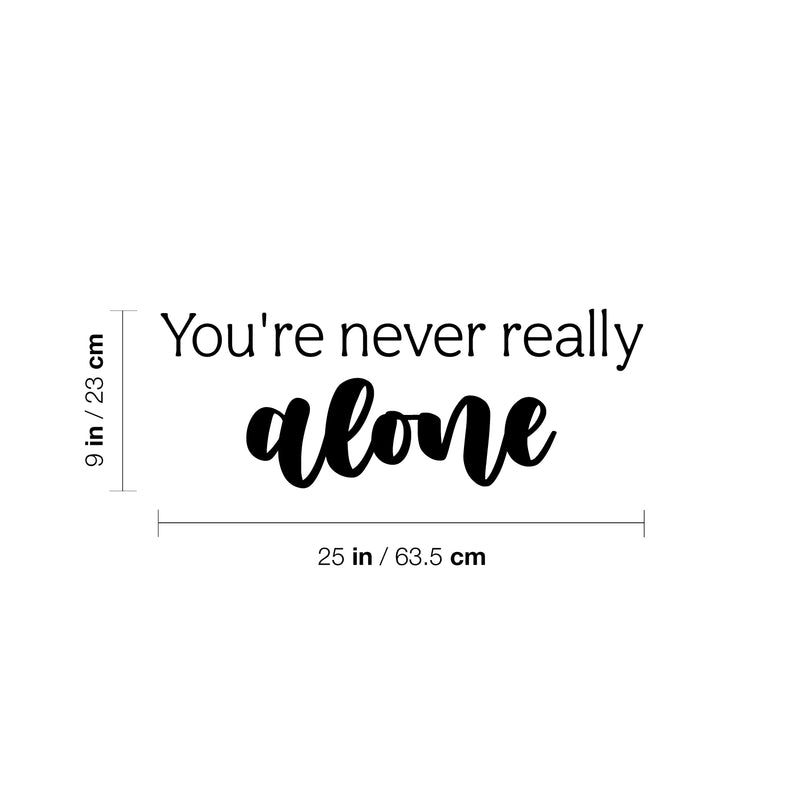 Vinyl Wall Art Decal - You're Never Really Alone - Modern Lovely Inspiring Self Esteem Quote Sticker For Home Bedroom Closet School Living Room Office Coffee Shop Decor 4