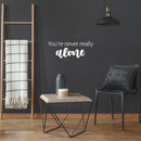 Vinyl Wall Art Decal - You're Never Really Alone - 9" x 25" - Modern Lovely Inspiring Self Esteem Quote Sticker For Home Bedroom Closet School Living Room Office Coffee Shop Decor 3