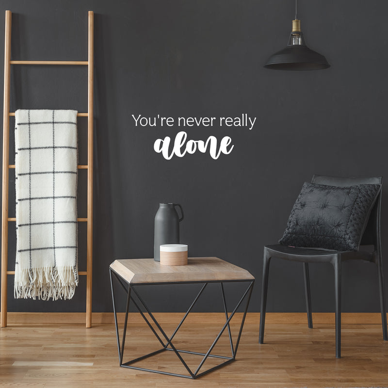 Vinyl Wall Art Decal - You're Never Really Alone - 9" x 25" - Modern Lovely Inspiring Self Esteem Quote Sticker For Home Bedroom Closet School Living Room Office Coffee Shop Decor 3