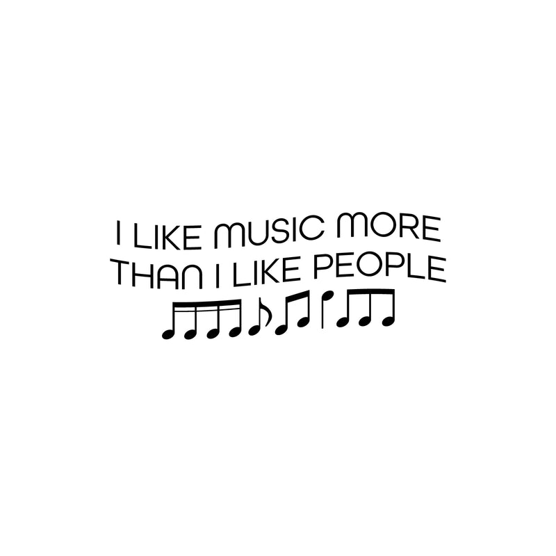 Vinyl Wall Art Decal - I Like Music More Than I Like People - 9. Trendy Fun Inspirational Good Vibes Quote Sticker For Home Bedroom Living Room Office Coffee Shop Decor 1