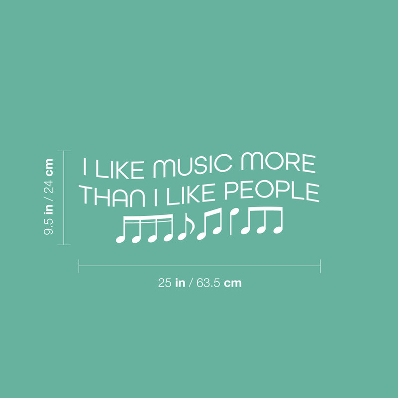 Vinyl Wall Art Decal - I Like Music More Than I Like People - 9.5" x 25" - Trendy Fun Inspirational Good Vibes Quote Sticker For Home Bedroom Living Room Office Coffee Shop Decor 4
