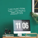 Vinyl Wall Art Decal - I Like Music More Than I Like People - 9.5" x 25" - Trendy Fun Inspirational Good Vibes Quote Sticker For Home Bedroom Living Room Office Coffee Shop Decor 2