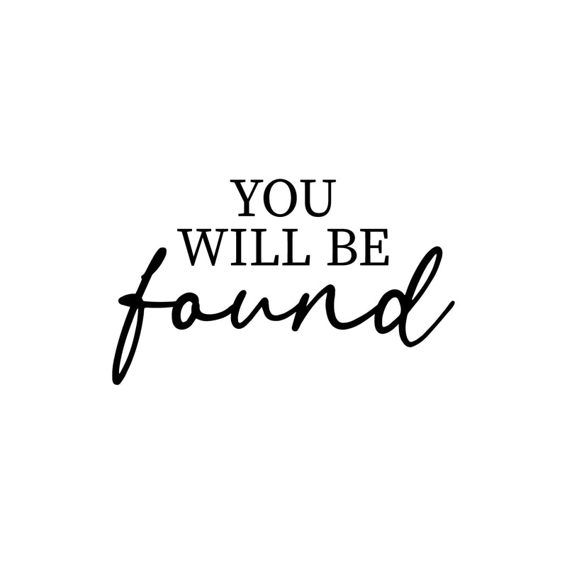 Vinyl Wall Art Decal - You Will Be Found - 15" x 25" - Modern Inspirational Positive Optimism Quote Sticker For Home Office Bedroom Living Room Coffee Shop Decor 1