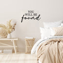 Vinyl Wall Art Decal - You Will Be Found - 15" x 25" - Modern Inspirational Positive Optimism Quote Sticker For Home Office Bedroom Living Room Coffee Shop Decor 3