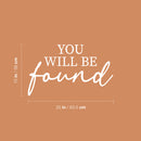Vinyl Wall Art Decal - You Will Be Found - 15" x 25" - Modern Inspirational Positive Optimism Quote Sticker For Home Office Bedroom Living Room Coffee Shop Decor 4