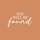 Vinyl Wall Art Decal - You Will Be Found - 15" x 25" - Modern Inspirational Positive Optimism Quote Sticker For Home Office Bedroom Living Room Coffee Shop Decor 1
