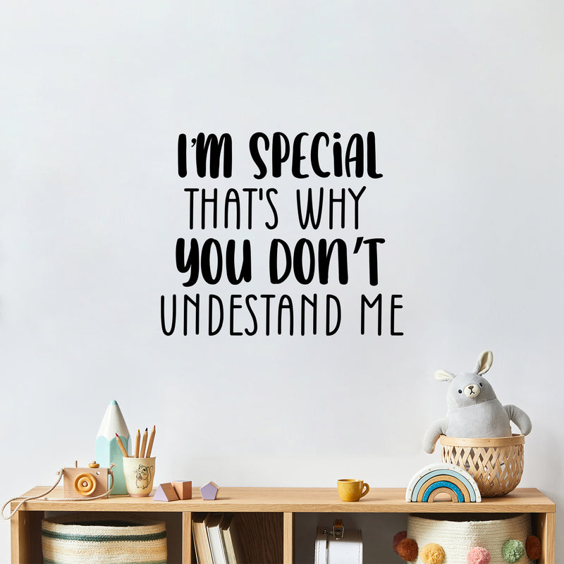 Vinyl Wall Art Decal - I'm Special That's Why You Don't Understand Me - Inspiring Self Esteem Quote Sticker For Bedroom Closet School Living Room Office Coffee Shop Decor 2