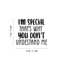 Vinyl Wall Art Decal - I'm Special That's Why You Don't Understand Me - Inspiring Self Esteem Quote Sticker For Bedroom Closet School Living Room Office Coffee Shop Decor 4
