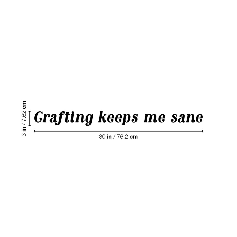 Vinyl Wall Art Decal - Crafting Keeps Me Sane - 3" x 30" - Trendy Inspiring Fun Lovely Quote Sticker For Home Bedroom Living Room Kids Room Playroom Classroom Office Coffee Shop  Decor 4