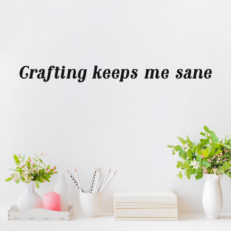 Vinyl Wall Art Decal - Crafting Keeps Me Sane - 3" x 30" - Trendy Inspiring Fun Lovely Quote Sticker For Home Bedroom Living Room Kids Room Playroom Classroom Office Coffee Shop  Decor 2