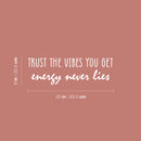 Vinyl Wall Art Decal - Trust The Vibes You Get Energy Never Lies - 8" x 25" - Happiness Life Modern Inspirational Positive Quote Sticker For Home Office Bedroom Store Living Room Decor 4