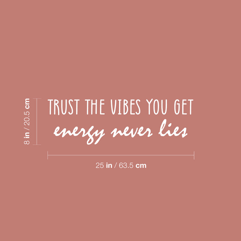 Vinyl Wall Art Decal - Trust The Vibes You Get Energy Never Lies - 8" x 25" - Happiness Life Modern Inspirational Positive Quote Sticker For Home Office Bedroom Store Living Room Decor 4